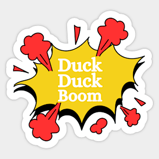 Duck Duck Boom Sticker